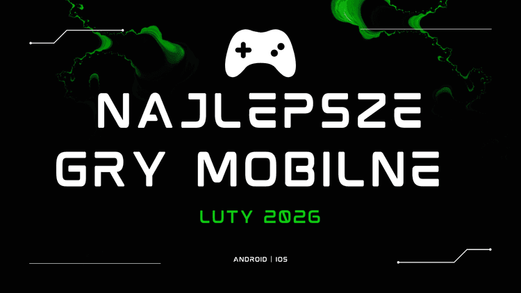 Najlepsze gry mobilne – Ranking TOP 10 luty 2026