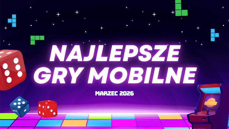 TOP 10: Nowe gry mobilne 2026, w które musisz zagrać! (marzec)